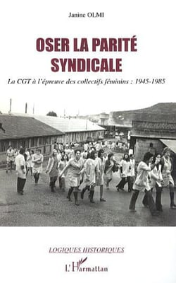 Oser la parité syndicale - La CGT à l'épreuve des collectifs féminins