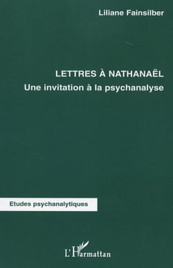 Lettres à Nathanaël - Une invitation à la psychanalyse
