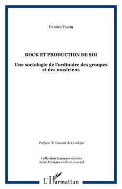 Rock et production de soi - Une sociologie de l'ordinaire des groupes et des musiciens
