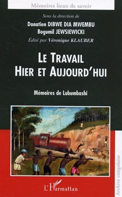 Le travail hier et aujourd'hui - Mémoires de Lubumbashi