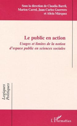 Le public en action - Usages et limites de la notion d'espace public en sciences sociales