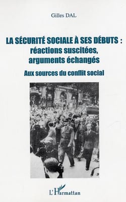 La sécurité sociale à ses débuts : réactions suscitées, arguments échangés - Aux sources du conflit social