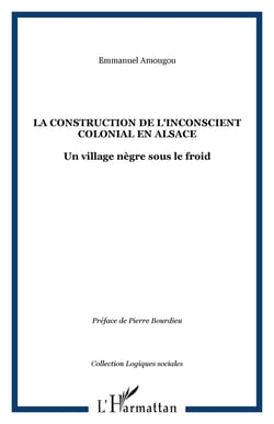 LA CONSTRUCTION DE L'INCONSCIENT COLONIAL EN ALSACE - Un village nègre sous le froid