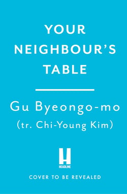 Your Neighbour's Table - An incisive and timely Korean bestseller about marriage, community and motherhood