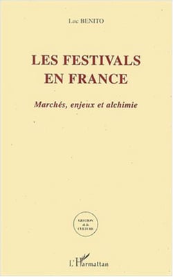 LES FESTIVALS EN FRANCE - Marchés, enjeux et alchimie