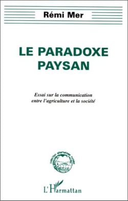 LE PARADOXE PAYSAN - Essai sur la communication entre l'agriculture et la société