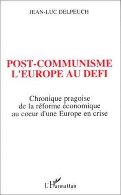 Post-communisme l'Europe au défi - Chronique pragoise de la réforme économique au coeur d'une Europe en crise