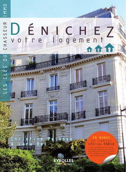 Dénichez votre logement - Les clés du chasseur immo - En bonus un cahier spécial Paris