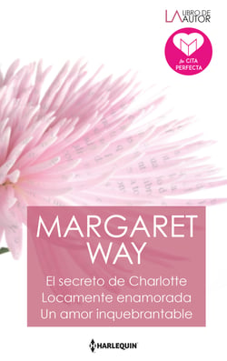 El secreto de charlotte - Locamente enamorada - Un amor inquebrantable - El mejor regalo para San Valentín, una novela de Harlequin