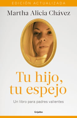 Tu hijo, tu espejo (Nueva edición) - Un libro para padres valientes