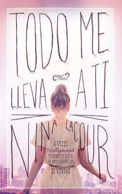 Todo me lleva a ti - A veces Hollywood te permite vivir un amor enigmático... de verdad
