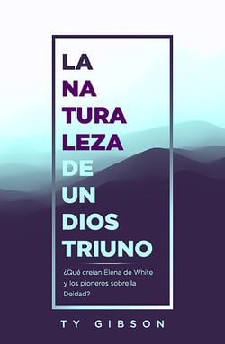 La naturaleza de un Dios triuno - ¿Qué creían Elena de White y los pioneros sobre la Deidad?