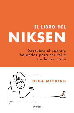 El libro del Niksen - Descubre el secreto holandés para ser feliz sin hacer nada