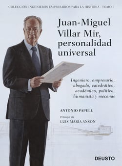 Juan-Miguel Villar Mir, personalidad universal - Ingeniero, empresario, abogado, catedrático, académico, político, humanista y mecenas