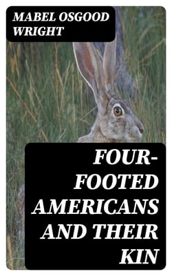 Four-Footed Americans and Their Kin