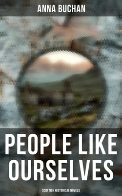 People Like Ourselves (Scottish Historical Novels) - Penny Plain, Pink Sugar &amp; Priorsford