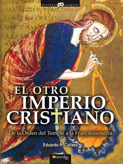 El otro Imperio cristiano - De la Orden del Temple a la Francmasoneria
