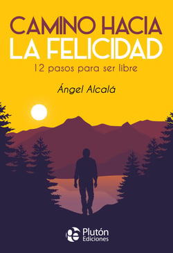 Camino hacia la felicidad - 12 pasos para ser libre