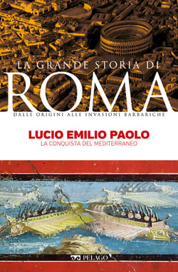 Lucio Emilio Paolo La conquista del Mediterraneo 9791255011736