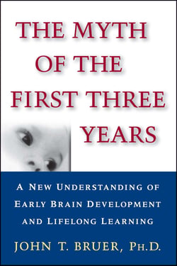 The Myth of the First Three Years - A New Understanding of Early Brain Development and