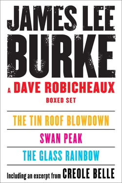 A Dave Robicheaux Ebook Boxed Set - The Glass Rainbow, Swan Peak, The Tin Roof Blowdown, Excerpt from Creole Belle