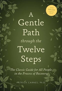 A Gentle Path through the Twelve Steps - The Classic Guide for All People in the Process of Recovery