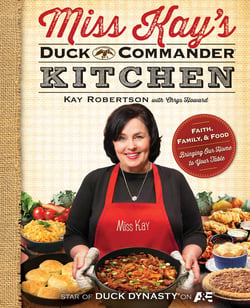 Miss Kay's Duck Commander Kitchen - Faith, Family and Food - Bringing Our Home to Your Table