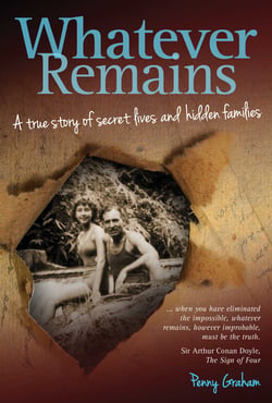 Whatever Remains - A true story of secret lives and hidden families
