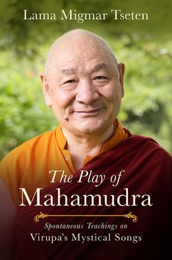 The Play of Mahamudra - Spontaneous Teachings on Virupa's Mystical Songs