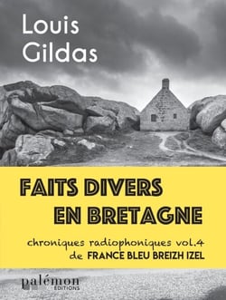 Faits divers en Bretagne - Volume 4 - Chroniques radiophoniques de France Bleu Breizh Izel