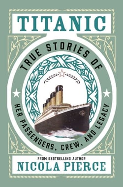 Titanic - True Stories of her Passengers, Crew, and Legacy