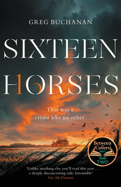 Sixteen Horses - A BBC Two Between the Covers Book Club Pick