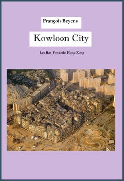 Kowloon City - Les Bas-Fonds de Hong Kong