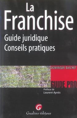 La franchise - guide juridique et conseils pratiques