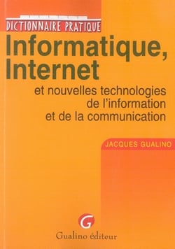 Dictionnaire pratique informatique, internet et nouvelles technologies de l'information et de la communication