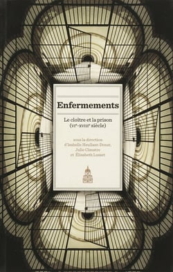 Enfermenents - le cloître et la prison (VI-XVIII siècle)