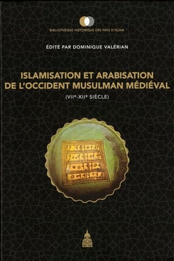 Islamisation et arabisation de l'occident musulman médiéval (VIIe-XIIe siècle)