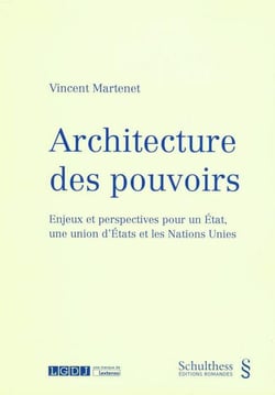 Architecture des pouvoirs - enjeux et perspectives pour un Etat, une union d'Etats et les Nations Unies