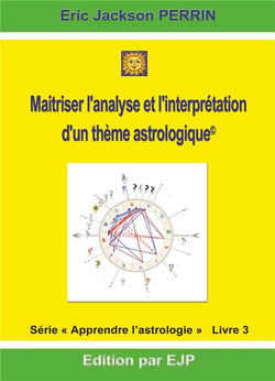 Astrologie livre 3 - maîtriser l'analyse et l'interprétation d'un thème astrologique