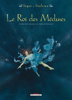 Le roi des méduses Tome 1 - d'après une nouvelle de Pierre Betencourt
