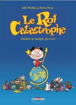 Le roi catastrophe Tome 1 - adalbert ne manque pas d'air
