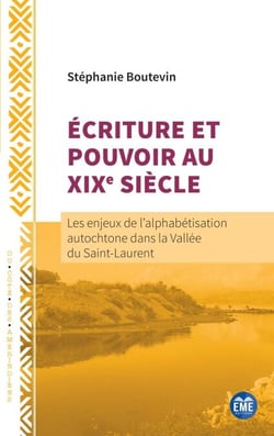 Écriture et Pouvoir au XIXe siècle - Les enjeux de l'alphabétisation autochtone dans la Vallée du Saint-Laurent