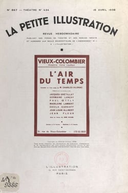 L'air du temps - Comédie en trois actes, représentée pour la première fois le 23 février 1938, au théâtre du Vieux-Colombier (Théâtre René Rocher)