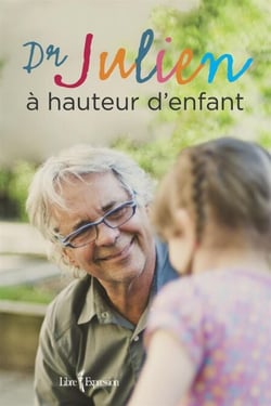 Dr Julien à hauteur d'enfant - DR JULIEN A HAUTEUR D'ENFANT [NUM]