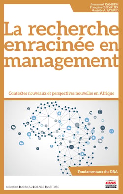 La recherche enracinée en management - Contextes nouveaux et perspectives nouvelles en Afrique