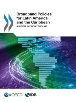Broadband Policies for Latin America and the Caribbean - A Digital Economy Toolkit