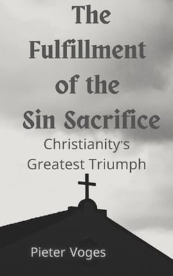 The Fulfillment of the Sin Sacrifice - Original Christianity, #9