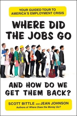 Where Did the Jobs Go--and How Do We Get Them Back? - Your Guided Tour to America's Employment Crisis