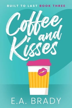 Coffee and Kisses - Built to Last, #3