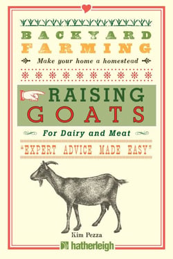 Backyard Farming: Raising Goats - For Dairy and Meat